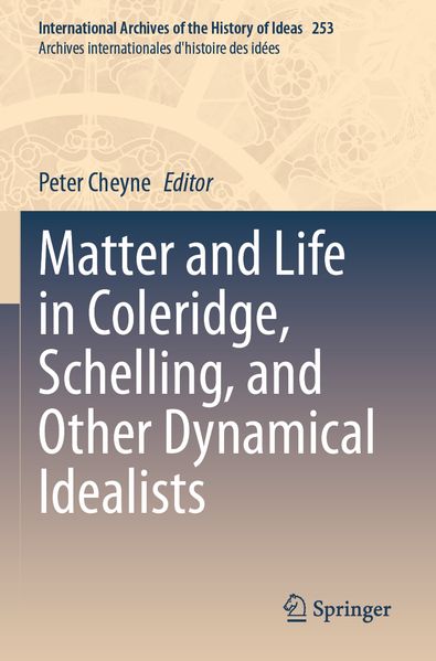 Matter and Life in Coleridge Schelling and Other Dynamical Idealists