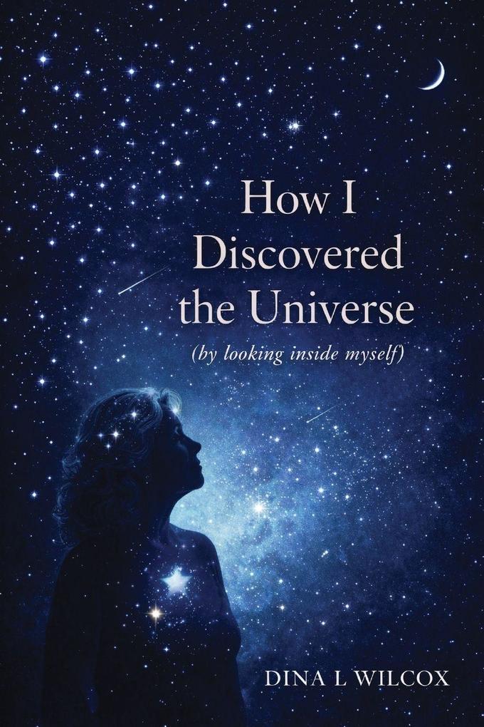 How I Discovered the Universe