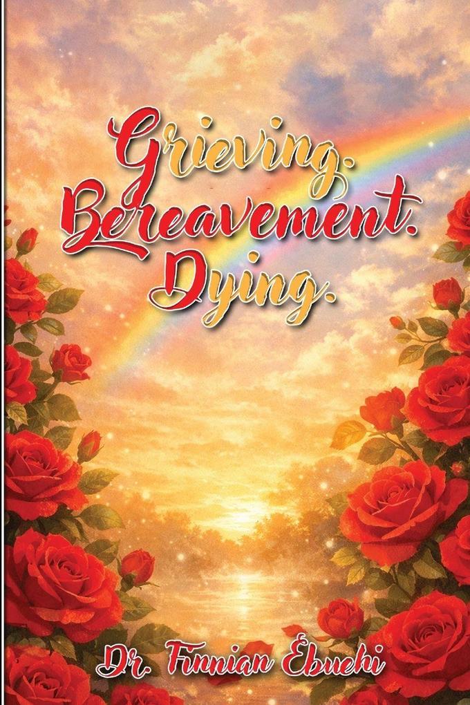 Grieving. Bereavement. Dying. (Latest Edition)
