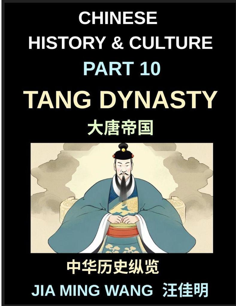 Chinese History and Culture (Part 10)- Tang Dynasty Chin A Complete History of the Golden Age of Chinese Civilization Culture Trade Poetry Buddhism Silk Road and Imperial Power