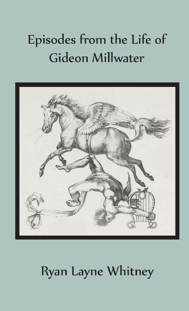 Episodes from the Life of Gideon Millwater