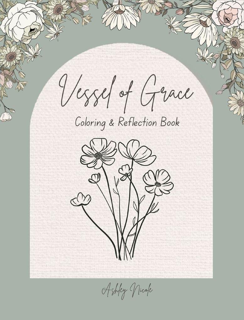 Vessel of Grace A Coloring & Reflection Book