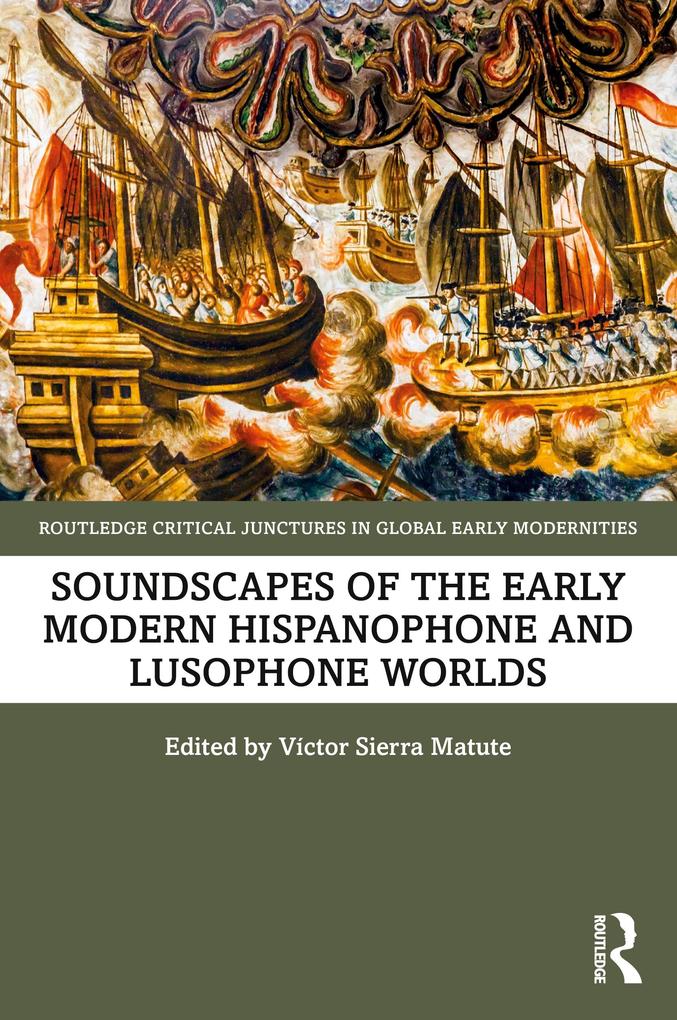 Soundscapes of the Early Modern Hispanophone and Lusophone Worlds