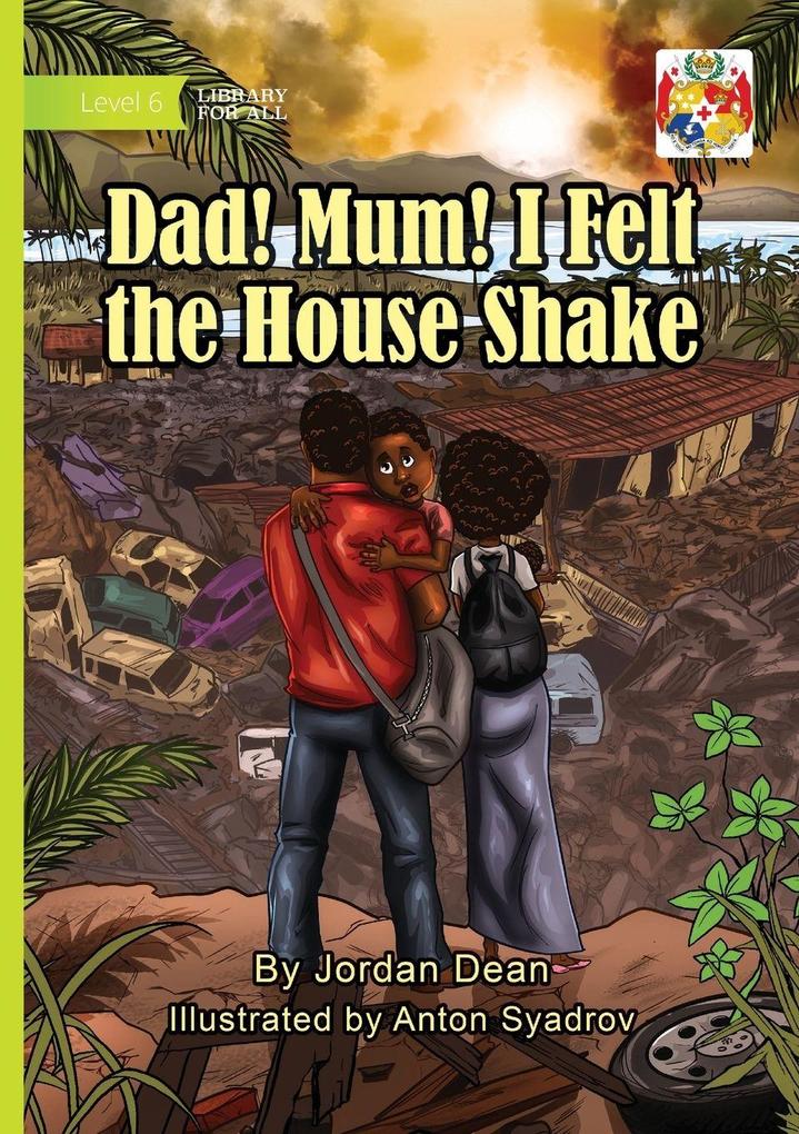 Dad! Mum! I Felt the House Shake!