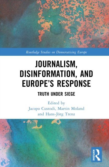 Journalism Disinformation and Europe's Response