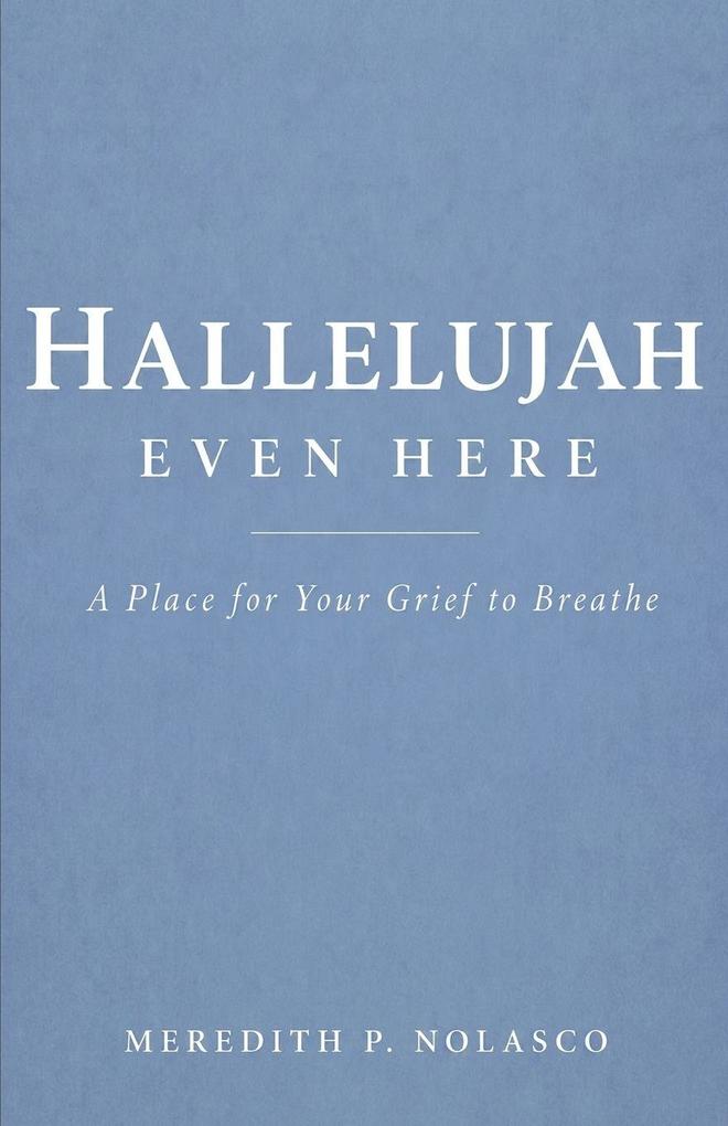 Hallelujah Even Here