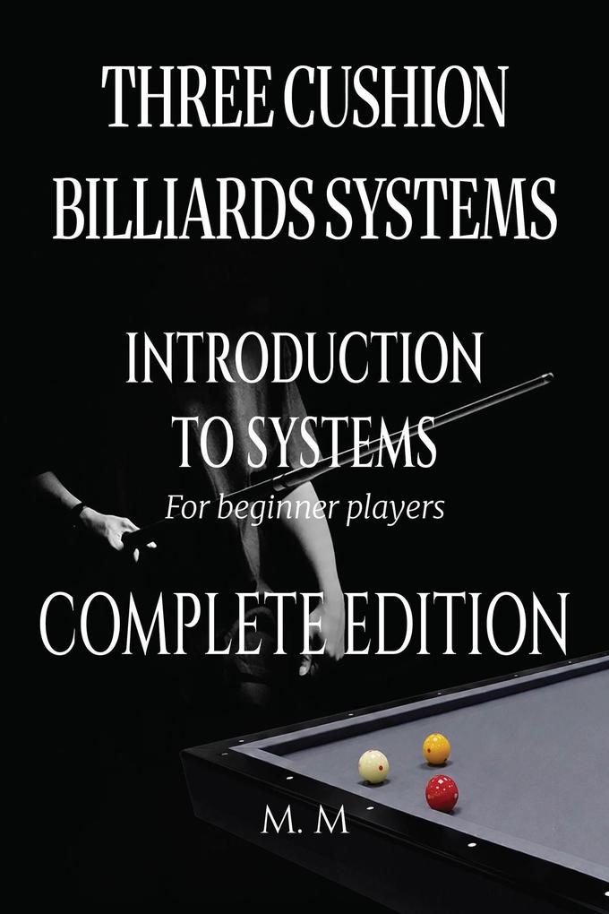 Three Cushion Billiards Systems - Introduction to Systems -Complete Edition