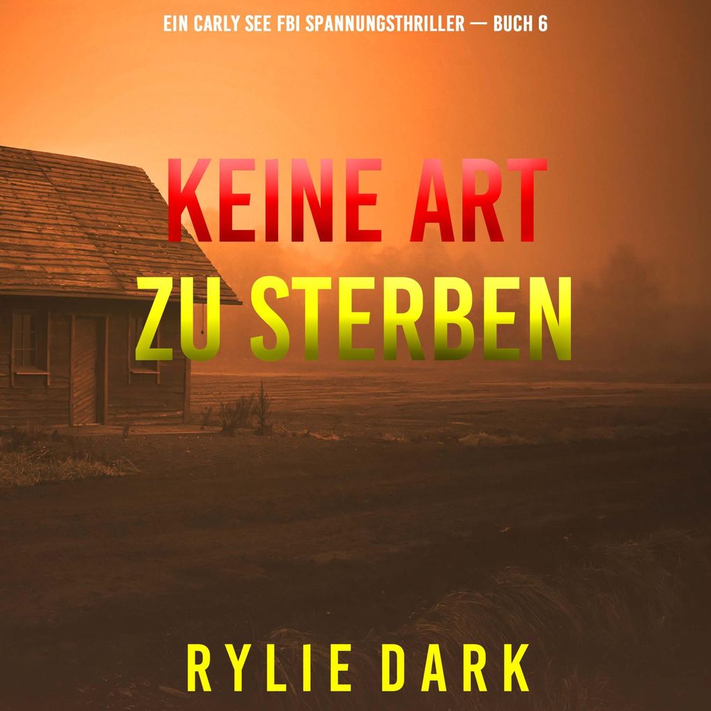 Keine Art Zu Sterben (Ein Carly See FBI Spannungsthriller Buch 6)