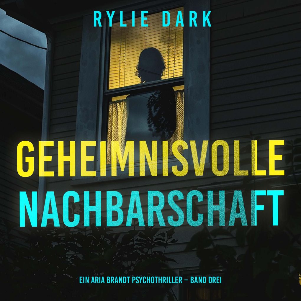Geheimnisvolle Nachbarschaft (Ein Aria Brandt Psychothriller Band Drei)