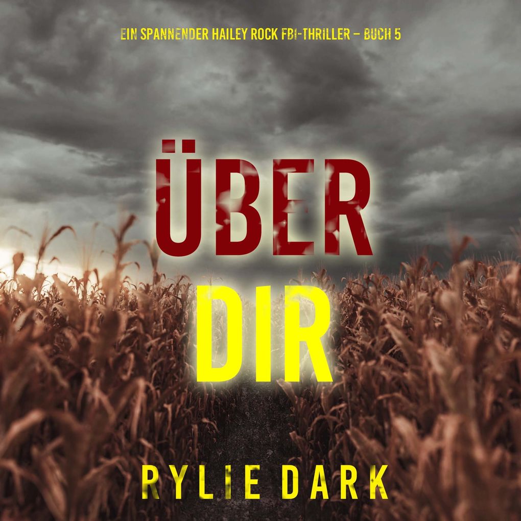 Über dir (Ein spannender Hailey Rock FBI-Thriller Buch 5)