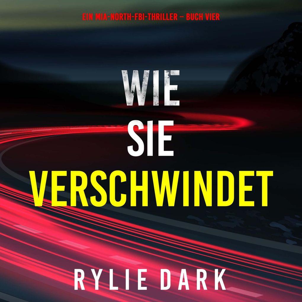 Wie sie verschwindet (Ein Mia-North-FBI-Thriller Buch Vier)
