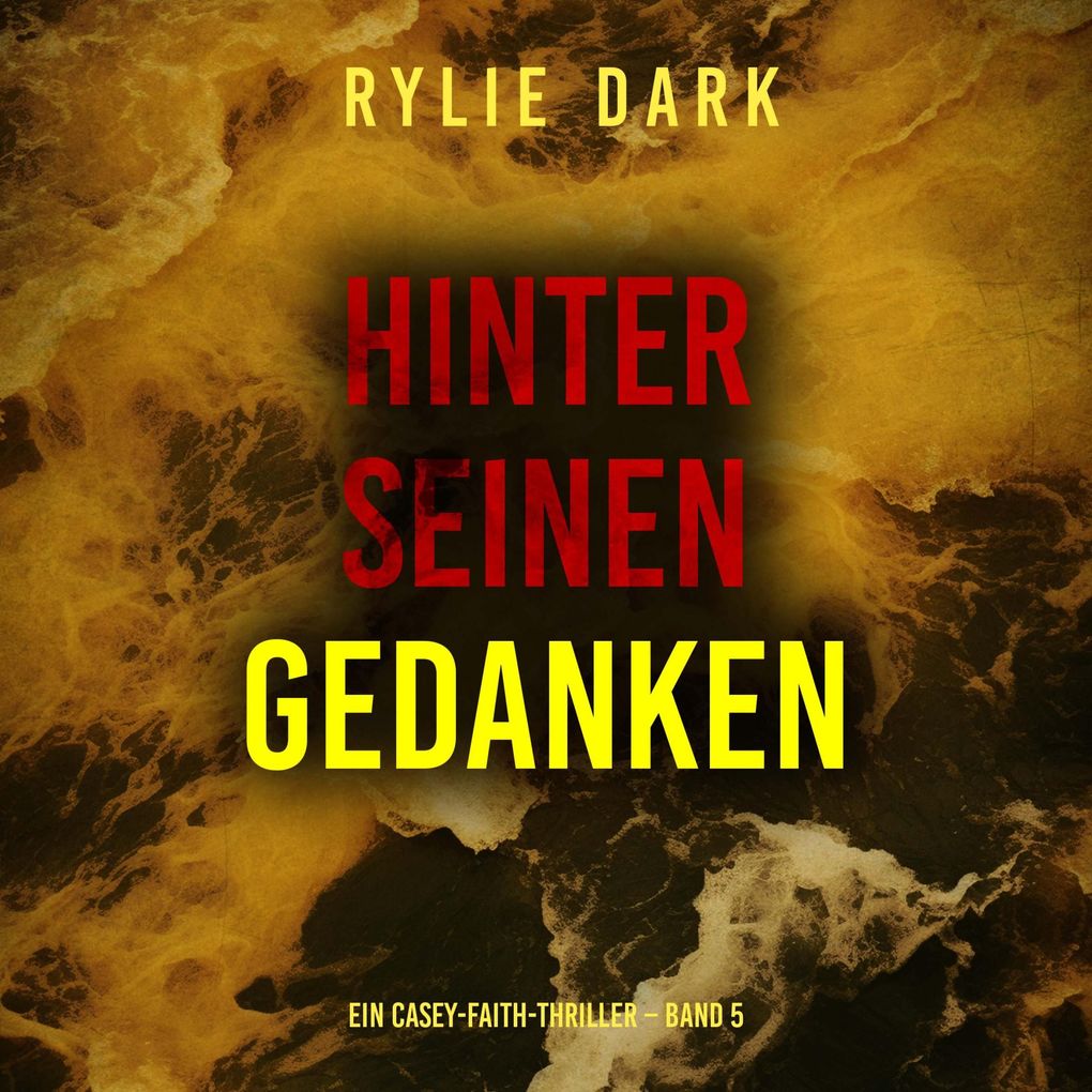 Hinter seinen Gedanken (Ein Casey-Faith-Thriller Band 5)