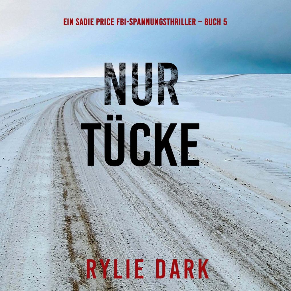 Nur Tücke (Ein Sadie Price FBI-Spannungsthriller Buch 5)