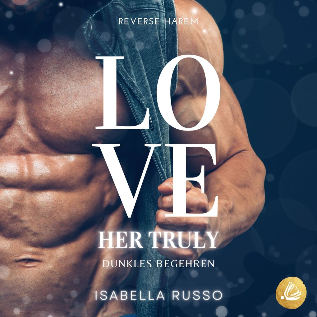 Love Her Truly (Reverse Harem): Dunkles Begehren