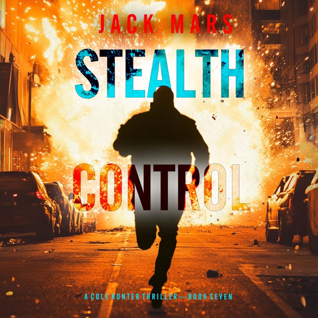 Stealth Control (A Cole Hunter Action ThrillerBook 7)