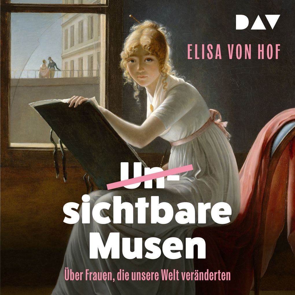 Unsichtbare Musen. Frauen die unsere Welt veränderten
