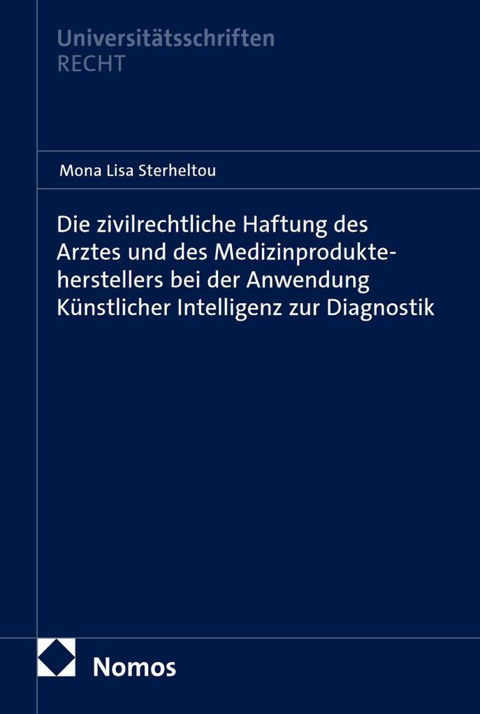 Die zivilrechtliche Haftung des Arztes und des Medizinprodukteherstellers bei der Anwendung Künstlicher Intelligenz zur Diagnostik