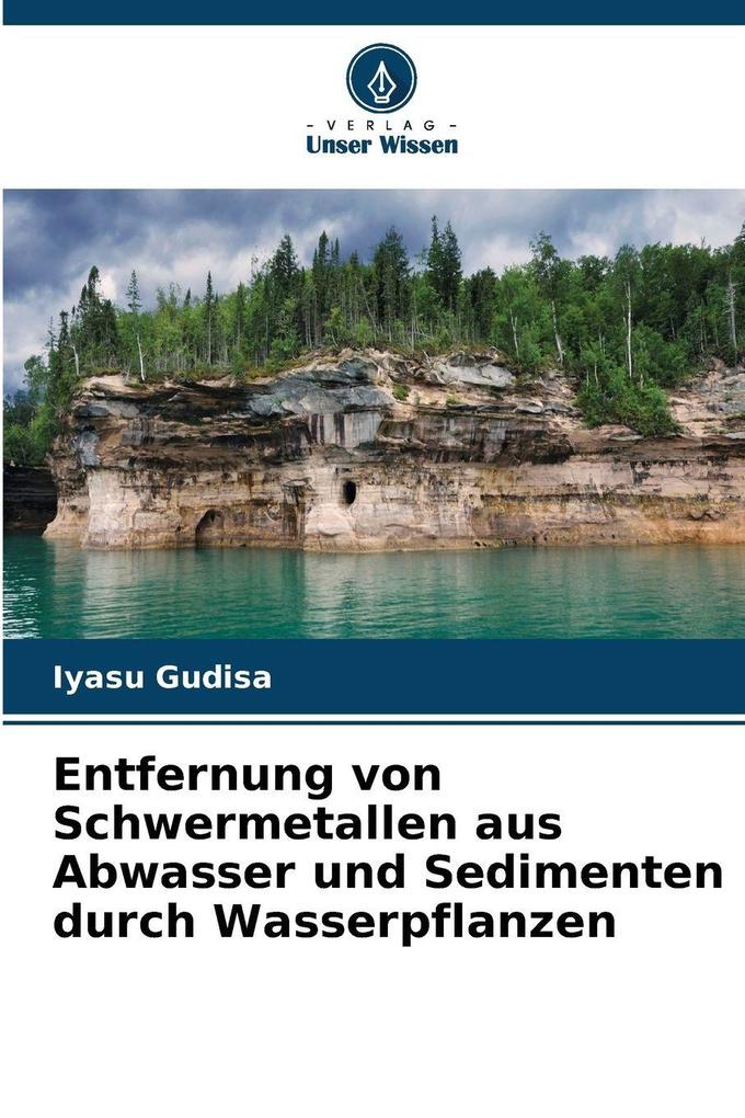 Entfernung von Schwermetallen aus Abwasser und Sedimenten durch Wasserpflanzen