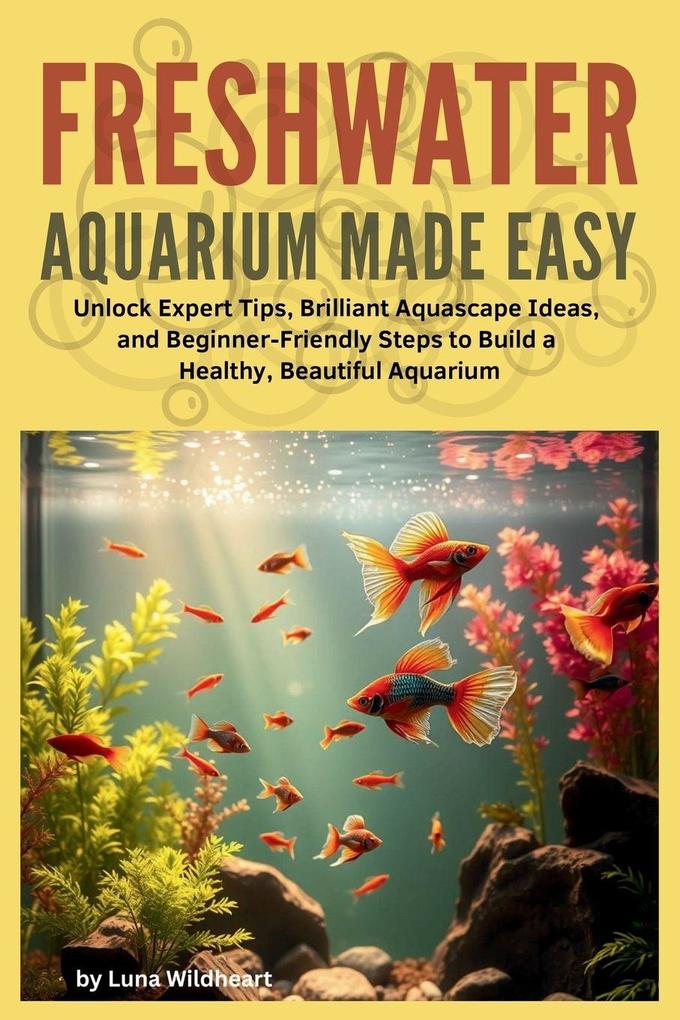 Freshwater Aquarium Made Easy