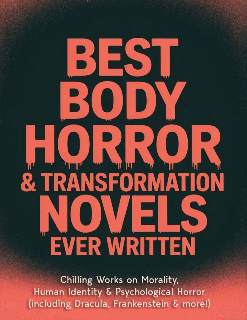 Best Body Horror & Transformation Novels Ever Written