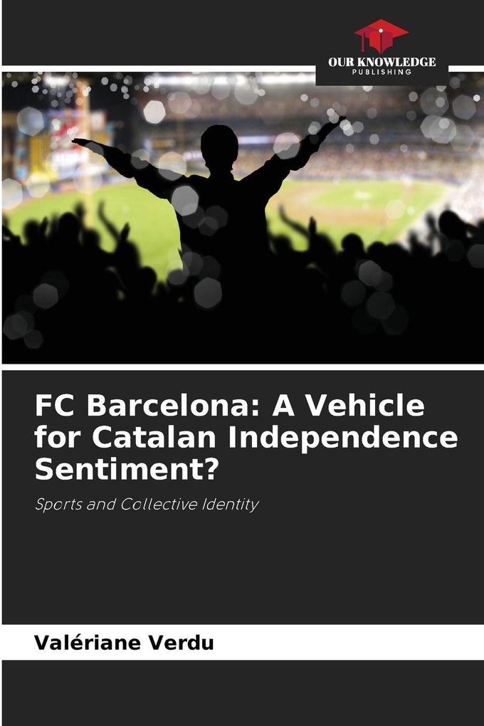 FC Barcelona: A Vehicle for Catalan Independence Sentiment?