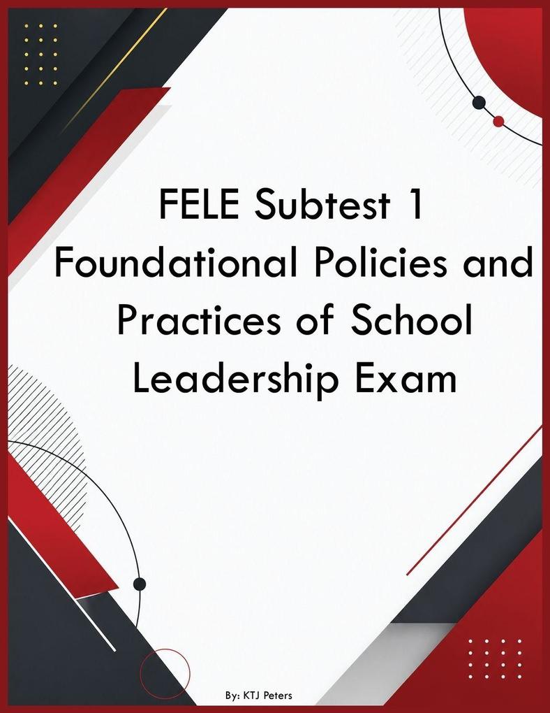 FELE Subtest 1 Foundational Policies and Practices of School Leadership Exam
