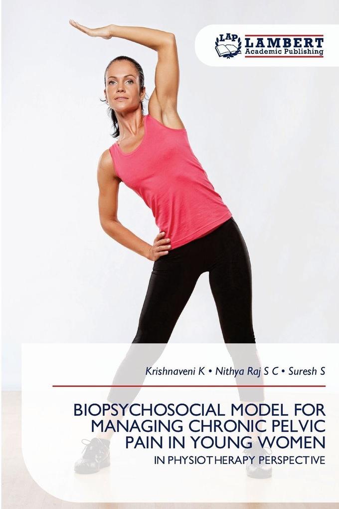 BIOPSYCHOSOCIAL MODEL FOR MANAGING CHRONIC PELVIC PAIN IN YOUNG WOMEN