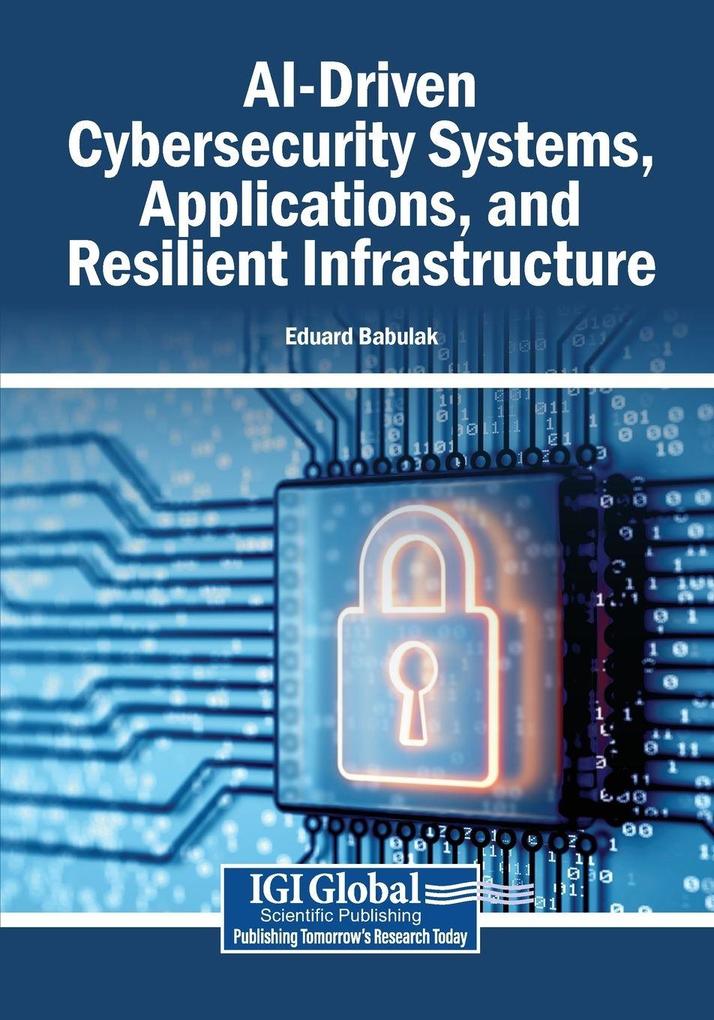 AI-Driven Cybersecurity Systems Applications and Resilient Infrastructure