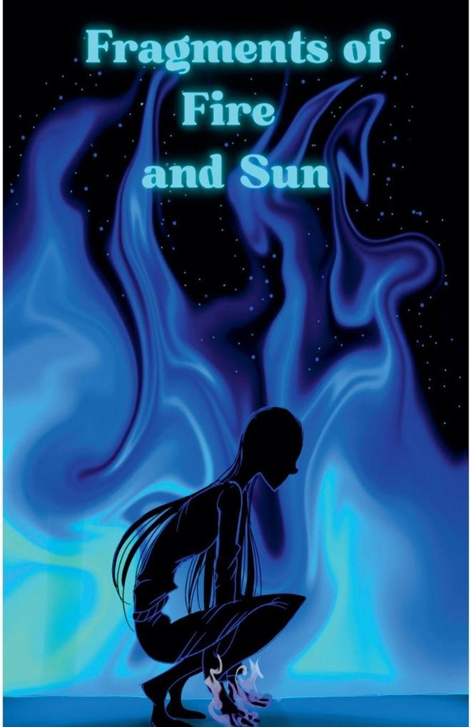 Fragments of Fire and Sun
