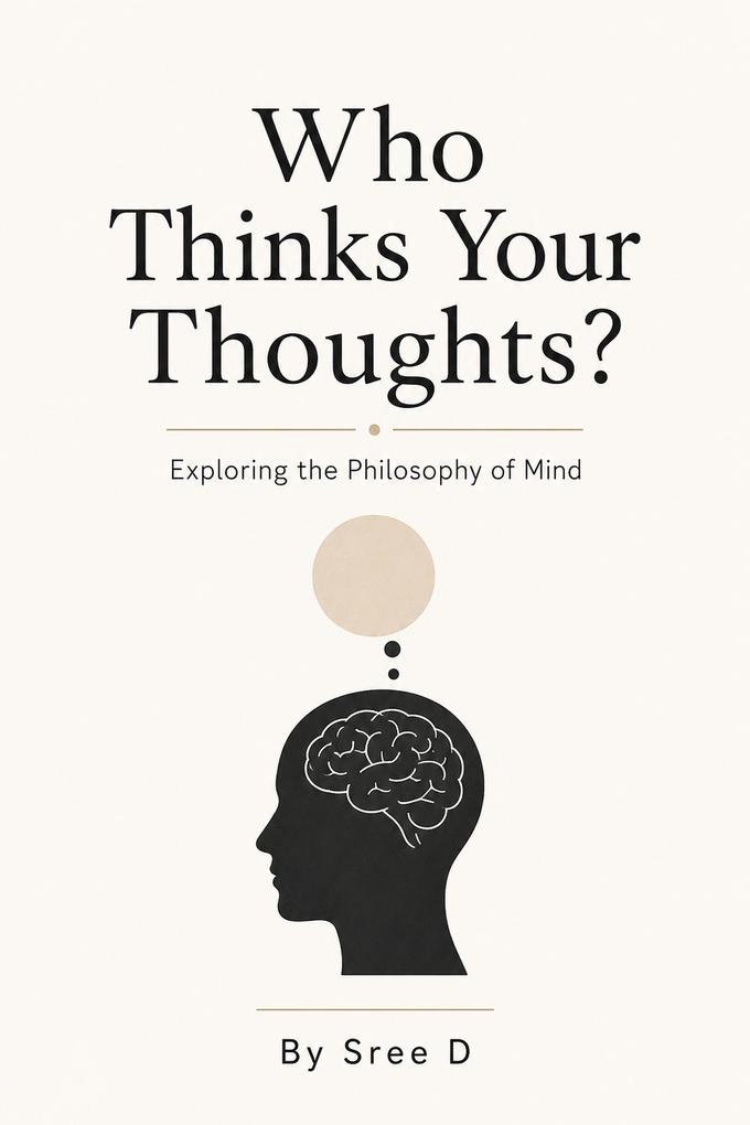 Who Thinks Your Thoughts? Exploring the Philosophy of Mind