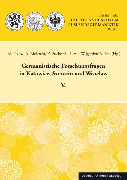 Germanistische Forschungsfragen in Katowice Szczecin und Wroclaw V.