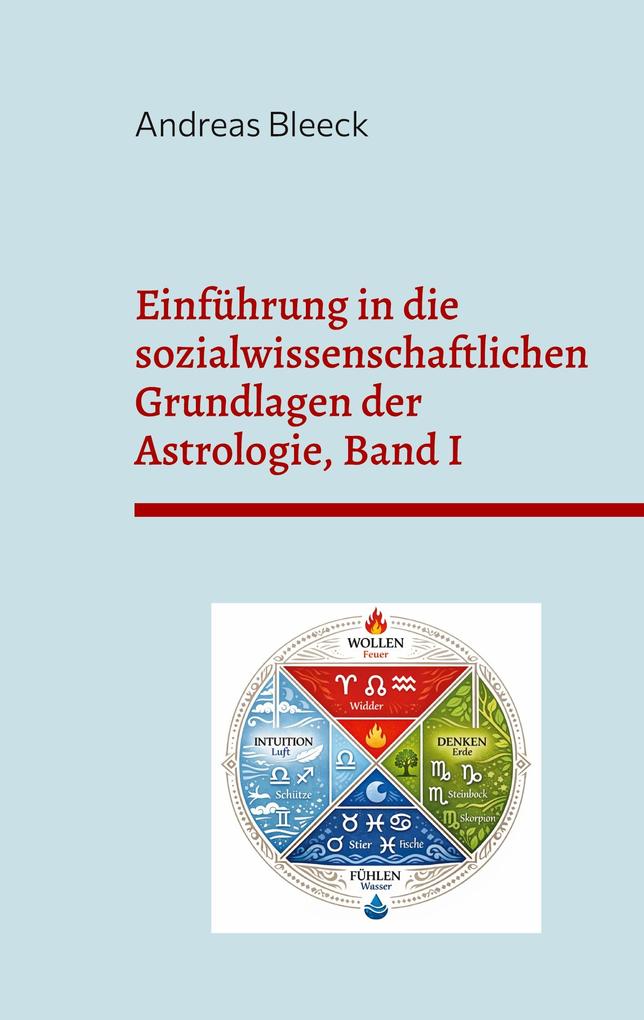 Einführung in die sozialwissenschaftlichen Grundlagen der Astrologie Band I