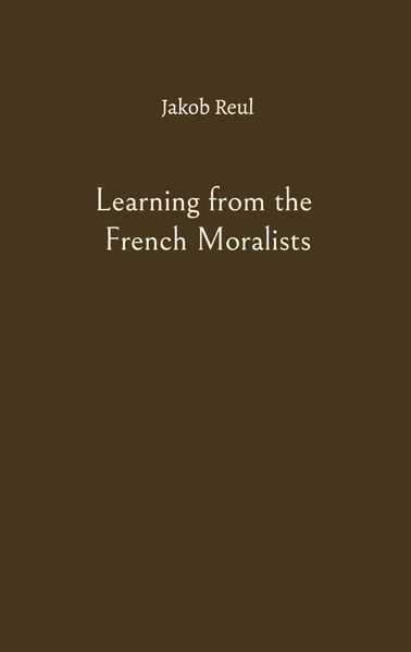 Learning from the French Moralists