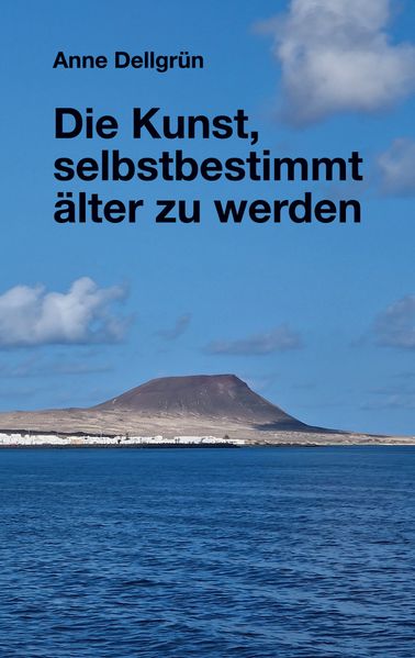 Die Kunst selbstbestimmt älter zu werden