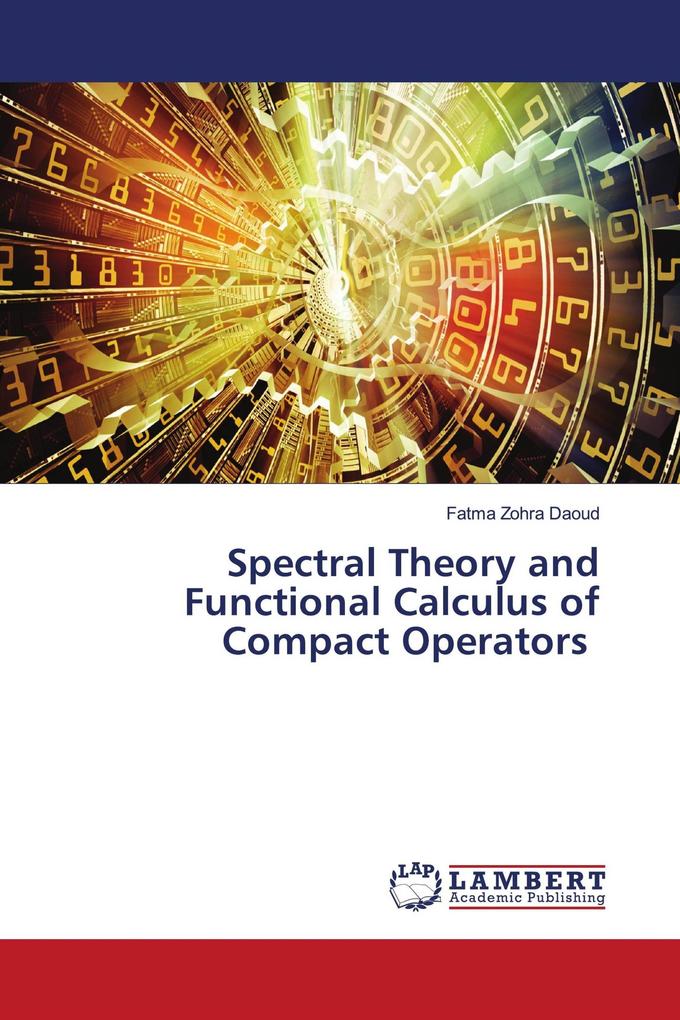 Spectral Theory and Functional Calculus of Compact Operators