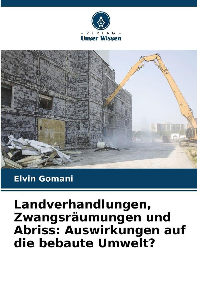 Landverhandlungen Zwangsräumungen und Abriss: Auswirkungen auf die bebaute Umwelt?