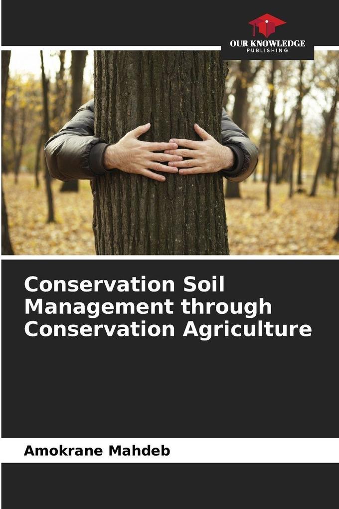 Conservation Soil Management through Conservation Agriculture