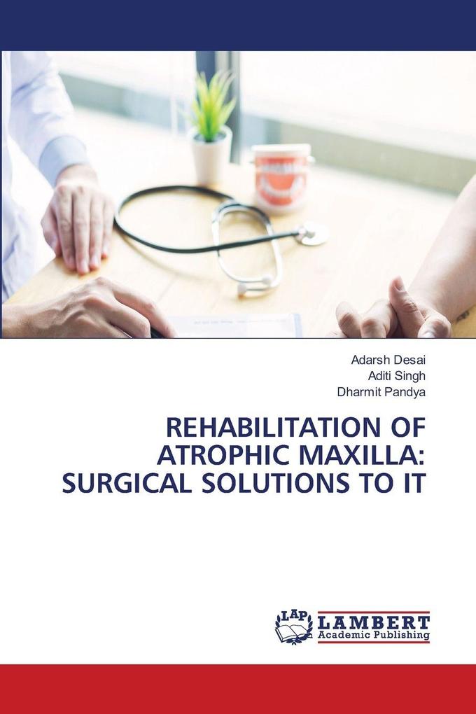 REHABILITATION OF ATROPHIC MAXILLA: SURGICAL SOLUTIONS TO IT