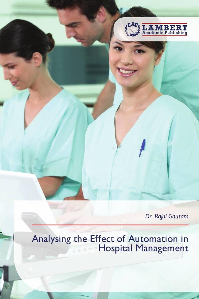 Analysing the Effect of Automation in Hospital Management