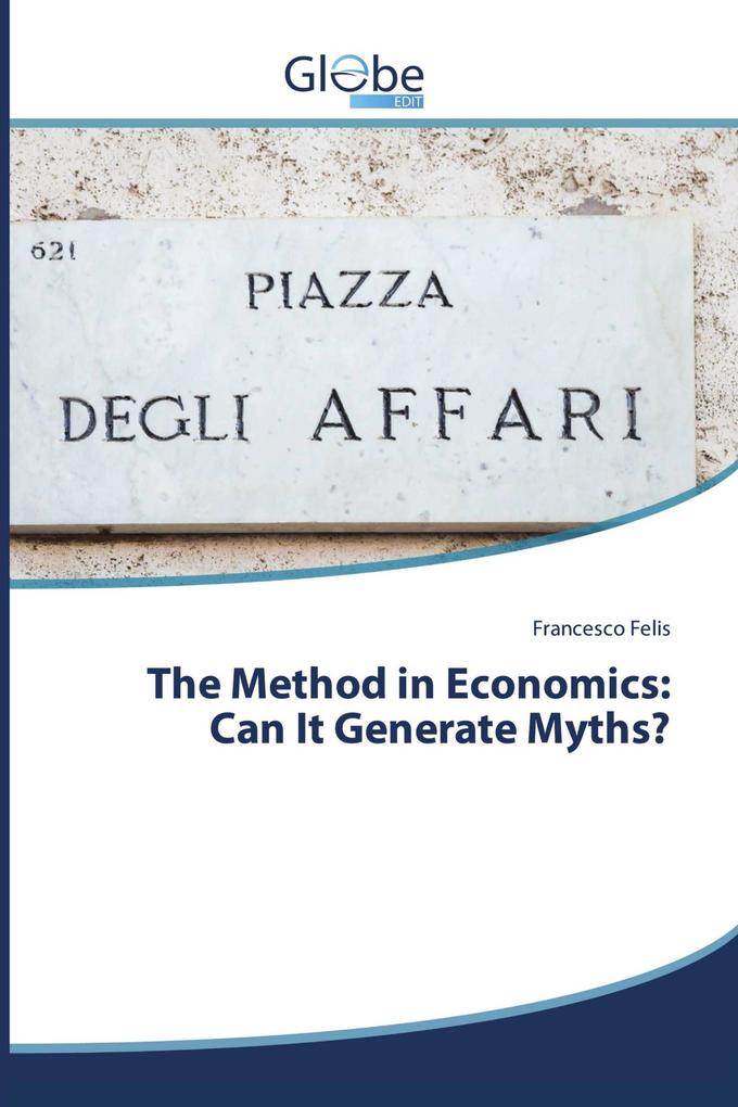 The Method in Economics: Can It Generate Myths?