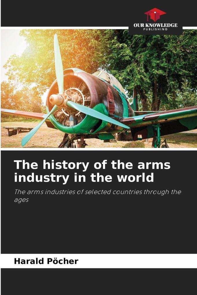 The history of the arms industry in the world