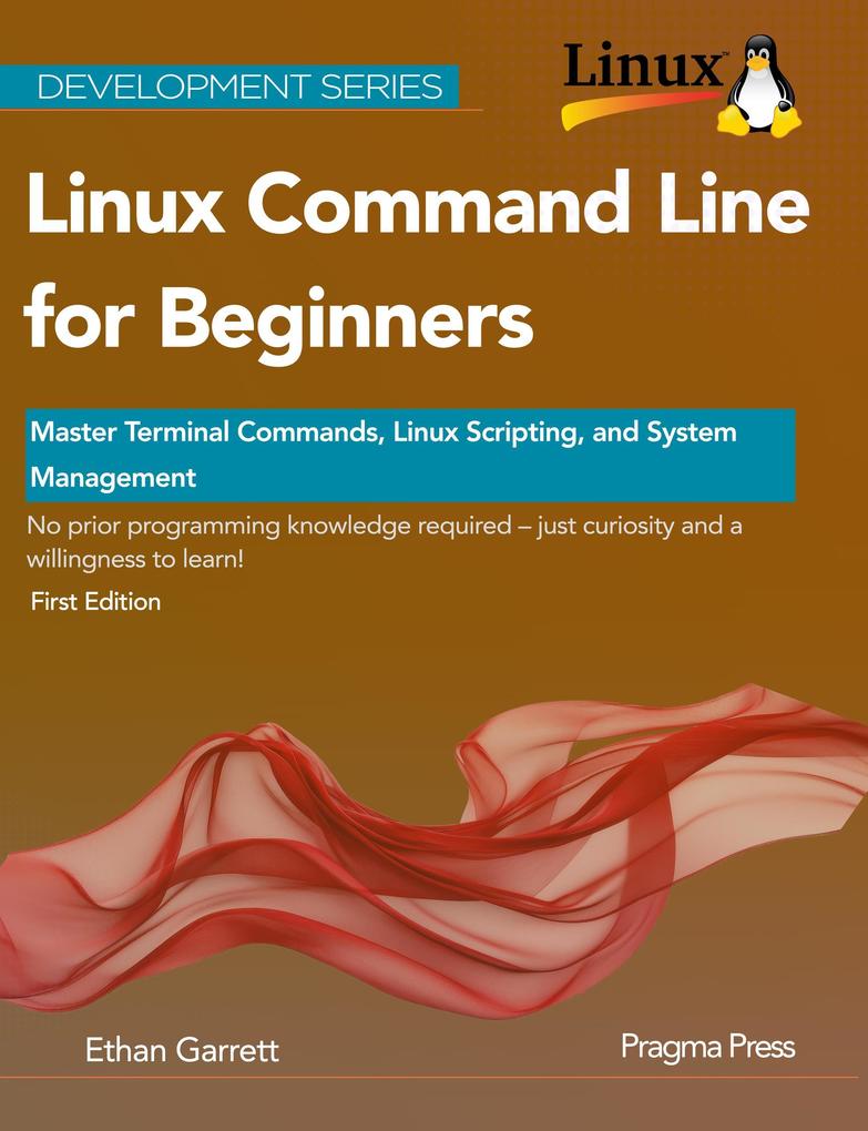 Linux Command Line for Beginners: Master Terminal Commands Linux Scripting and System Management