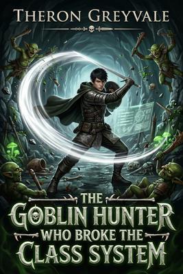 The Goblin Hunter Who Broke The Class System