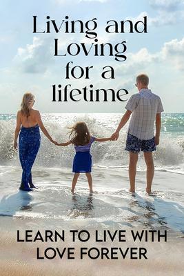 Living and Loving for a Lifetime