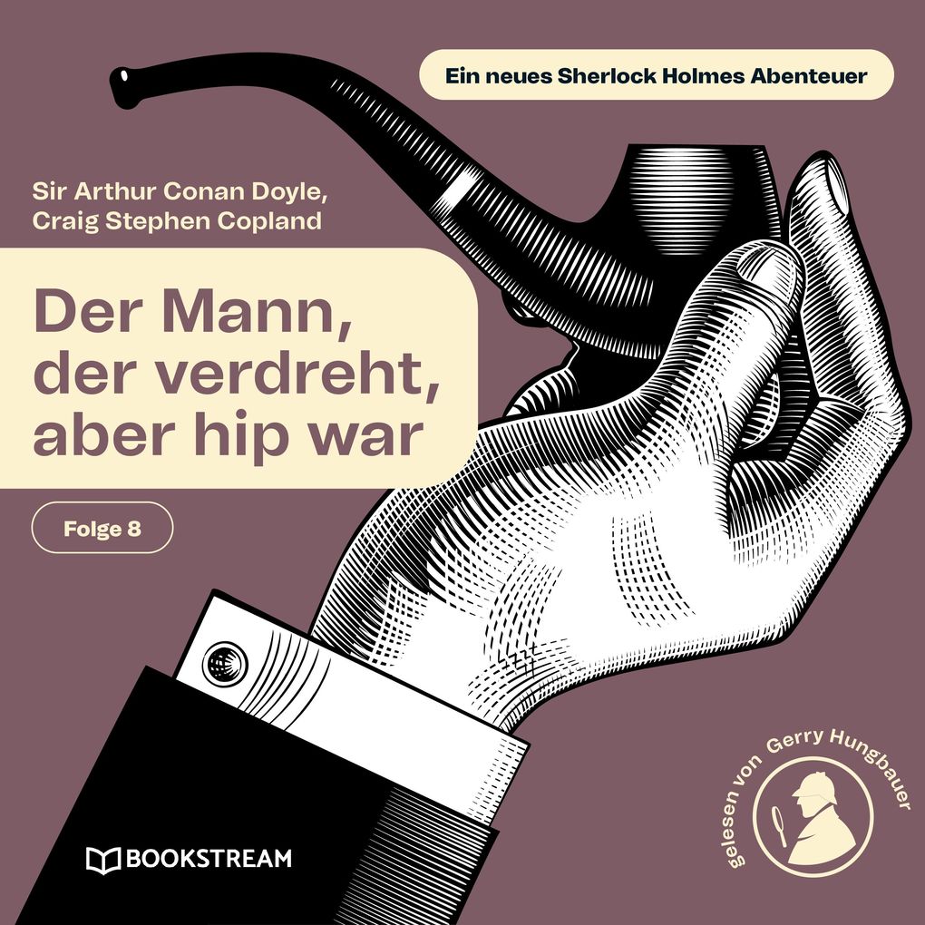 Der Mann der verdreht aber hip war (Ein neues Sherlock Holmes Abenteuer Folge 8)