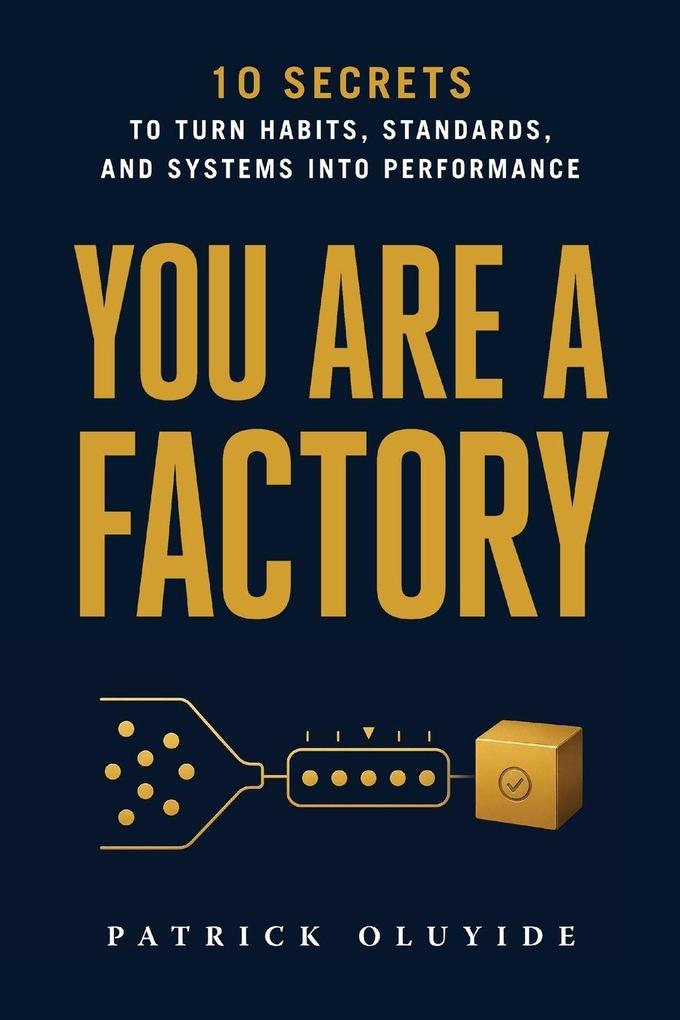 YOU ARE A FACTORY