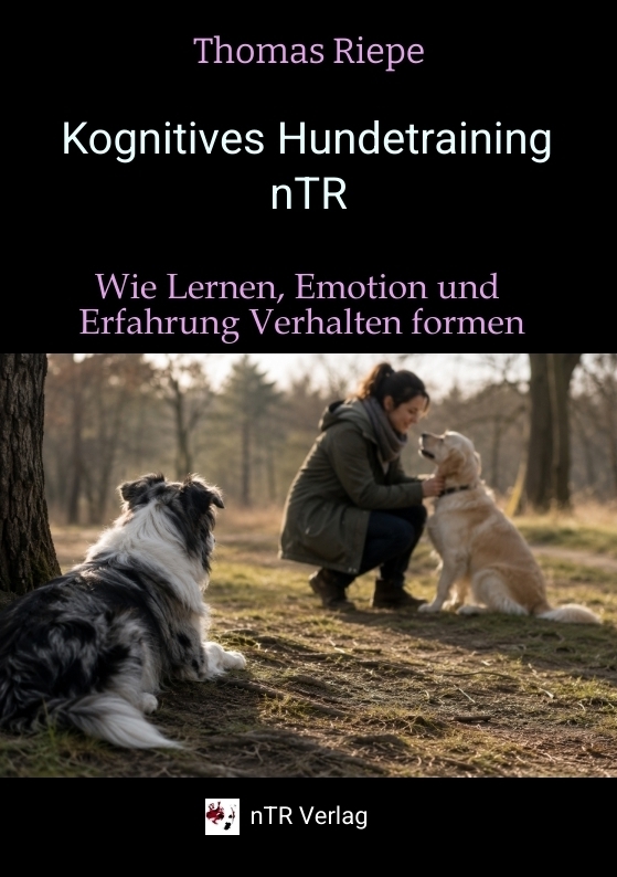 Kognitives Hundetraining nTR - Wie Lernen Emotion und Erfahrung Verhalten formen