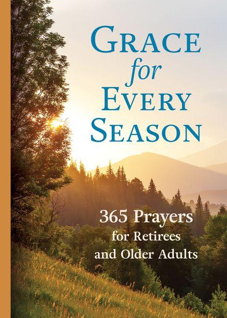 Grace for Every Season: 365 Prayers for Retirees and Older Adults