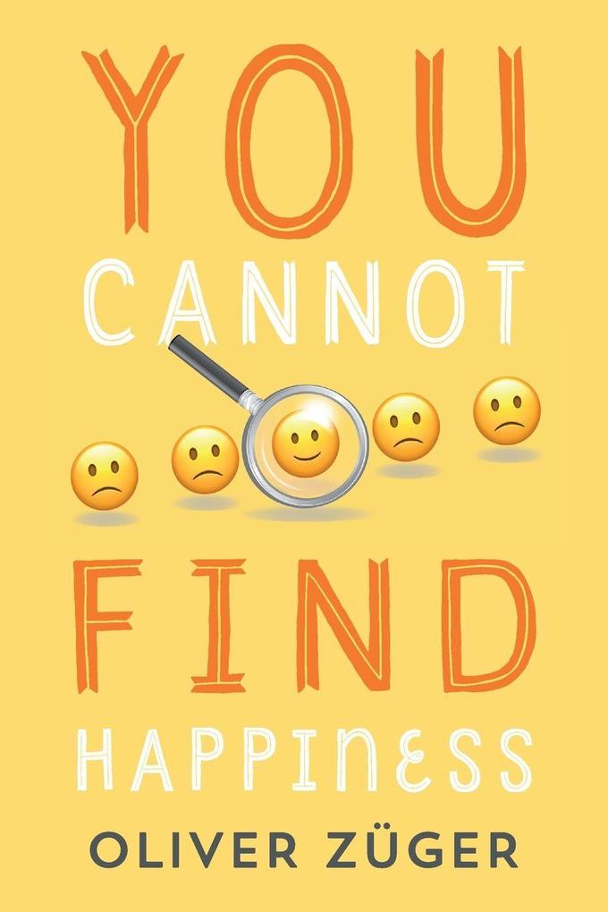 YOU CANNOT FIND HAPPINESS