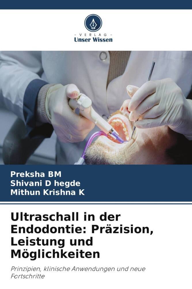 Ultraschall in der Endodontie: Präzision Leistung und Möglichkeiten